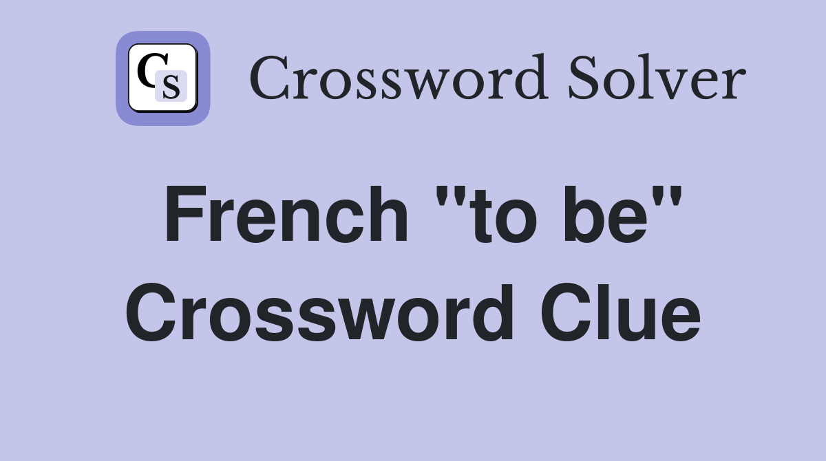 French "to be" Crossword Clue Answers Crossword Solver